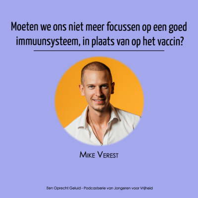 #2 - Mike Verest - Moeten we ons niet meer focussen op een goed immuunsysteem, in plaats van op het vaccin