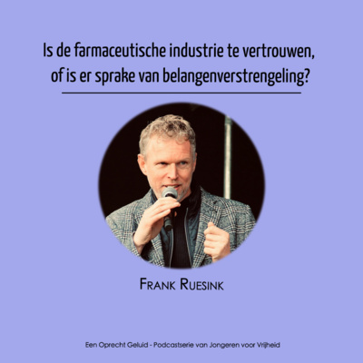 #5 - Frank Ruesink - Is de farmaceutische industrie te vertrouwen, of is er sprake van belangenverstrengeling?