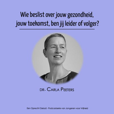 #6 - Carla Peeters - Wie beslist over jouw gezondheid, jouw toekomst, ben jij leider of volger?