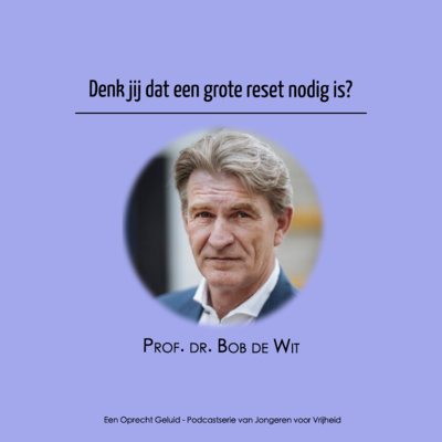 #7 - Bob de Wit - Denk jij dat een grote reset nodig is?