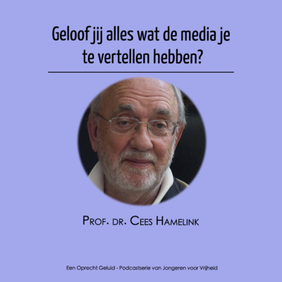 #10 - Cees Hamelink - Geloof jij alles wat de media je te vertellen hebben?