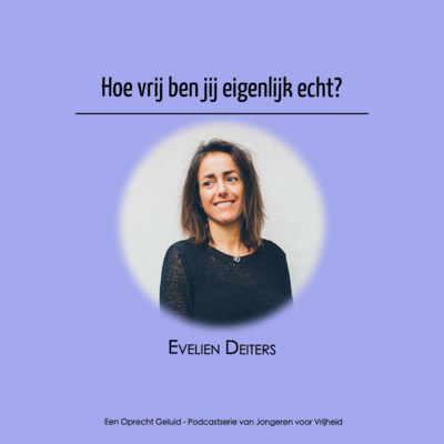 #11 - Evelien Deiters - Hoe vrij ben jij eigenlijk echt?