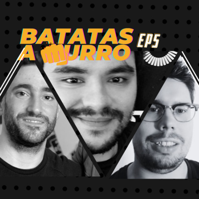 #5 Batatas a Murro 🥔 | Com Bruno Sousa, Gonçalo Mourão e Hélder Leal Rodrigues