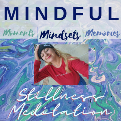 MINDFUL MOMENTS, MINDSETS, & MEMORIES