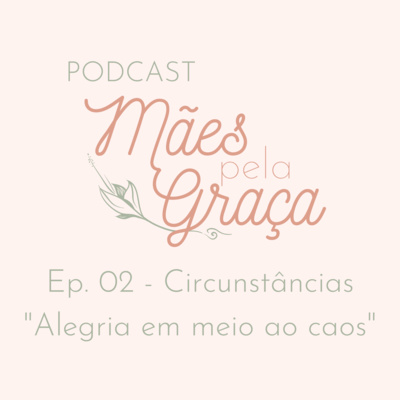 Circunstâncias - Alegria em meio ao caos | Ep.03 episode artwork