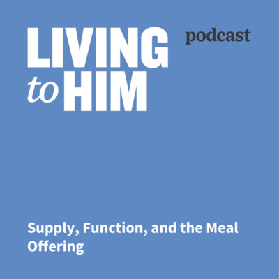 Supply, Function, and the Meal Offering (2) | Dealing with the Heart episode artwork