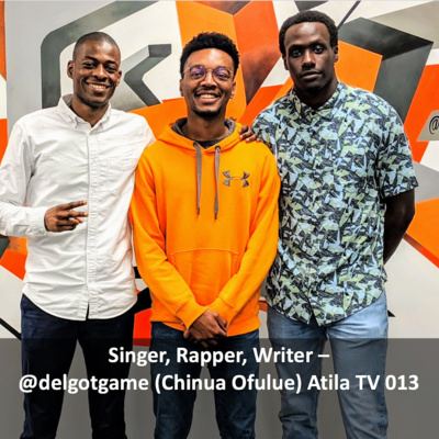 Singer, Rapper, Writer – @delgotgame (Chinua Ofulue) Atila TV 013