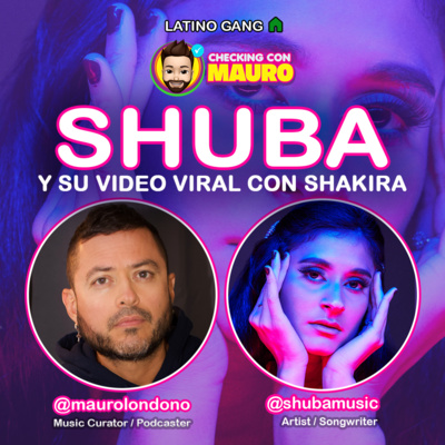 EP.64 - SHUBA y su video viral con SHAKIRA. La historia de su éxito.