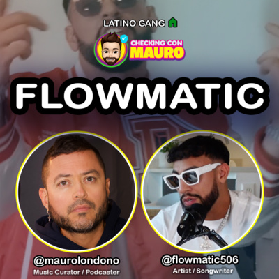 EP.74 - Flowmatic - El rapero de Costa Rica que va a representar globalmente.
