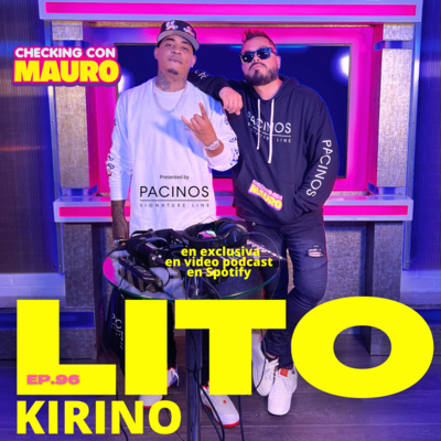 EP.96 - LITO KIRINO - Grabé con Bad Bunny y Anuel AA. Presented by Pacinos.