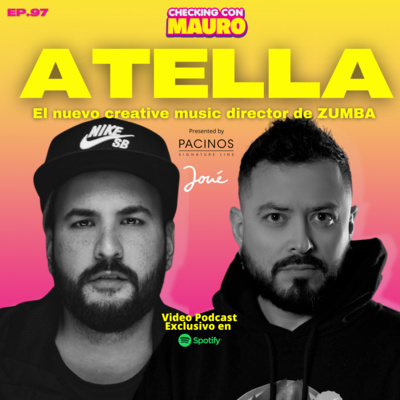 EP.97 ATELLA - El nuevo Music Director de ZUMBA. Presented by Pacinos