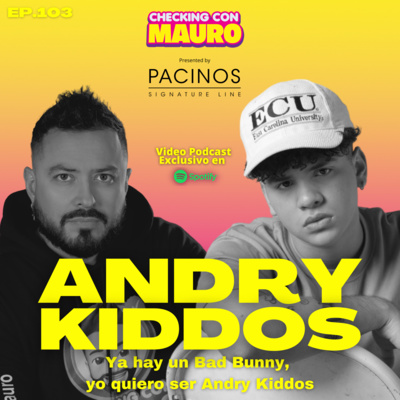 EP.103 - ANDRY KIDDOS. Comencé haciendo canciones cortas en IG