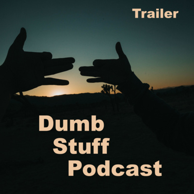 Dumb Stuff Podcast Trailer