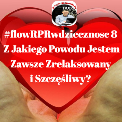 #flowRPRwdziecznosc8 Z jakiego Powodu Jestem Zawsze Zrelaksowany i Szczęśliwy? 