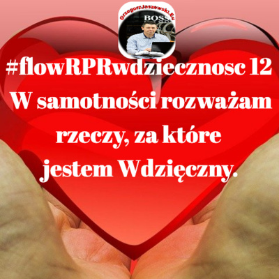 #flowRPRwdziecznosc12 W samotnosci rozwazam rzeczy, za ktore jestem wdzieczny