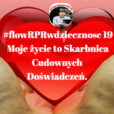 #flowRPRwdziecznosc19 Moje zycie to skarbnica cudownych doswiadczen.