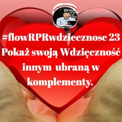 #flowRPRwdziecznosc23 Pokaz swoja Wdziecznosc innym ubrana w komplementy. 