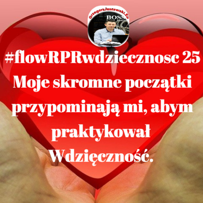 #flowRPRwdziecznosc25 Moje skromne poczatki przypominaja mi, abym praktykowal Wdziecznosc.