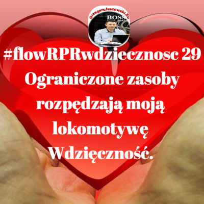  #flowRPRwdziecznosc29 Ograniczone zasoby rozpedzają moja lokomotywe Wdziecznosc.