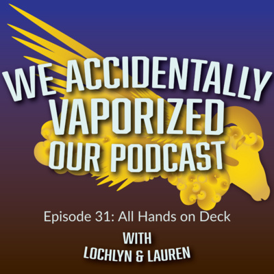 We Accidentally Vaporized Our Podcast