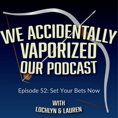 We Accidentally Vaporized Our Podcast