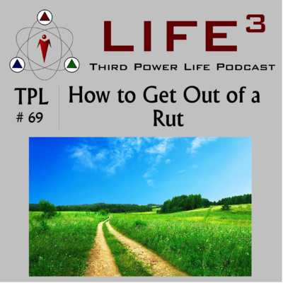 TPL #69 - How to Get Out of a Rut