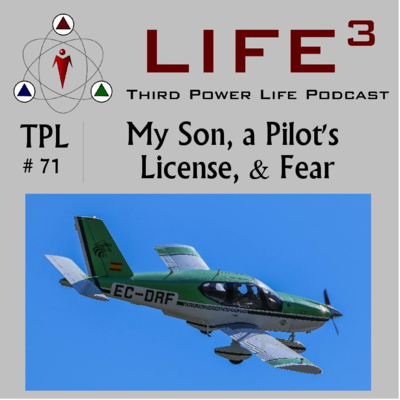 TPL #71 - My Son, a Pilot's License, and Fear