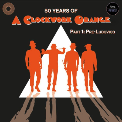 50 Years of A Clockwork Orange: Pre-Ludovico