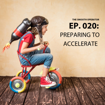 Episode 020. Preparing to accelerate