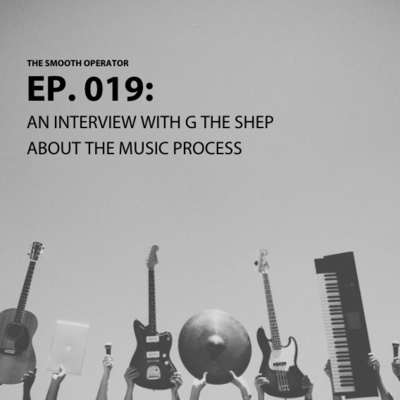 Episode 019. An interview with G the Shep about the Music Process