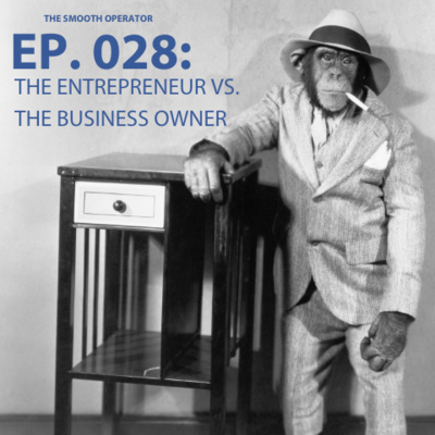 Episode 028: The Entrepreneur vs the Business Owner