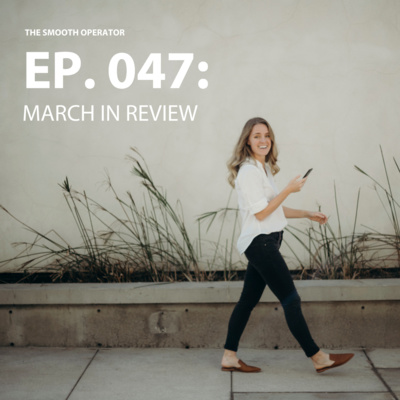 Episode 047: March in review