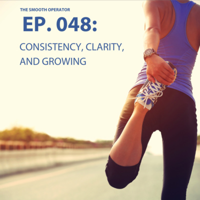 Episode 048: Consistency, clarity and growing