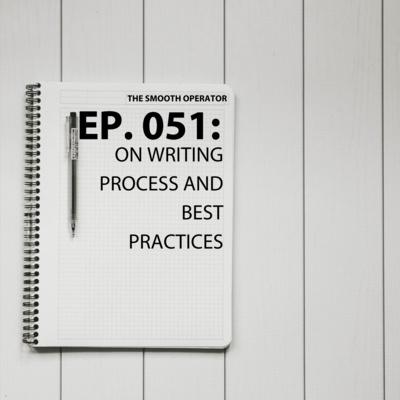 Episode 051: On writing process best practices