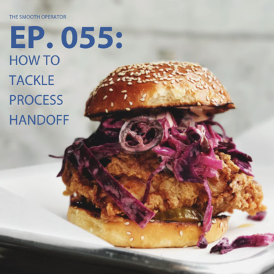 Episode 055: How to tackle process handoff