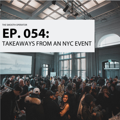 Episode 054: Takeaways from an NYC event