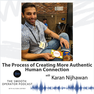 Episode 060: The process of creating more authentic human connection with Karan Nijhawan