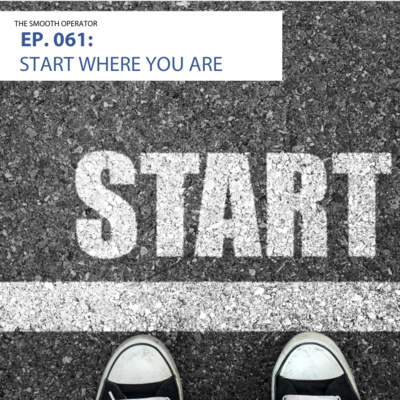 Episode 061: Start where you are