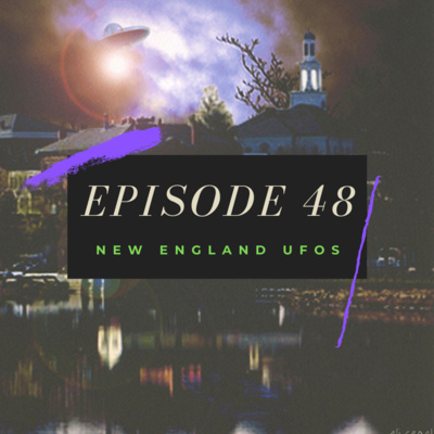 Ep. 48: New England UFOs