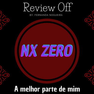 EP 67 - Review Off - Nx Zero - A melhor parte de mim
