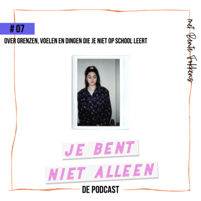 #7 met Bente Fokkens over grenzen, voelen en dingen die je niet op school leert #7 met Bente Fokkens over grenzen, voelen en dingen die je niet op school leert