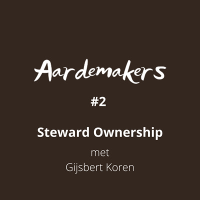 #2 Aardemakers - Gijsbert Koren over Steward Ownership