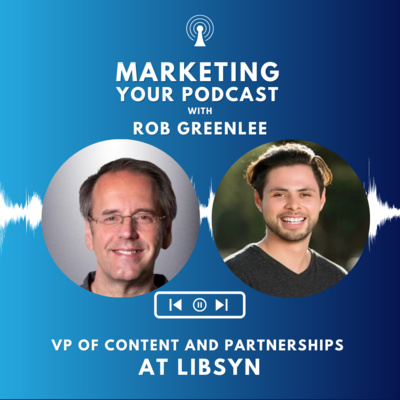 The Power of Podcasting with Rob Greenlee