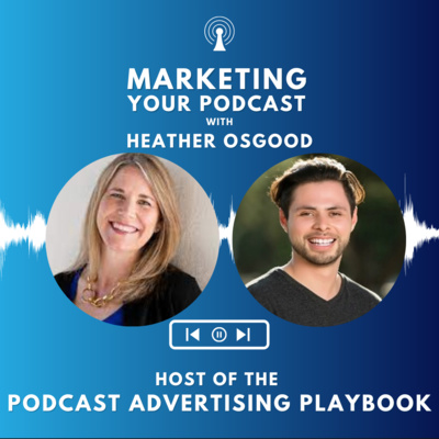 Podcast Advertising Playbook with Heather Osgood