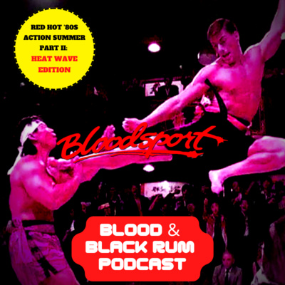 Episode 220: Red Hot '80s Action Summer Part 2: Heat Wave Edition I | BLOODSPORT episode artwork