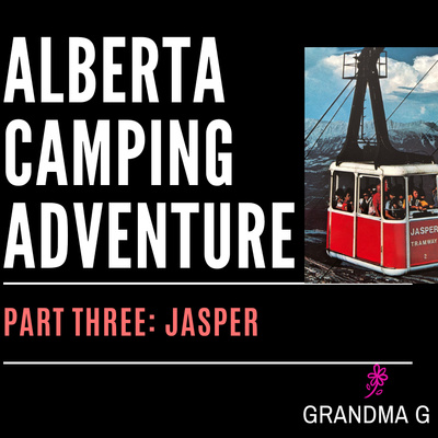 Alberta Camping Adventure: Part Three Jasper
