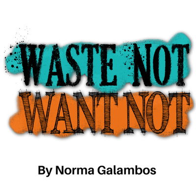 Waste Not, Want Not