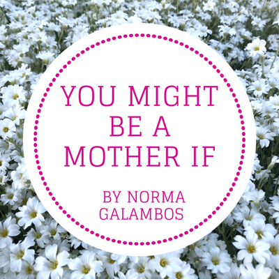 You Might Be A Mother If