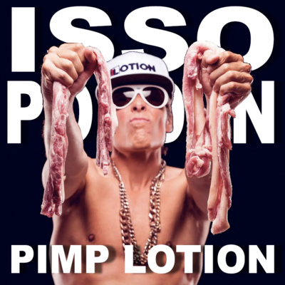 Episode 80: Mr.Pimp-Lotion