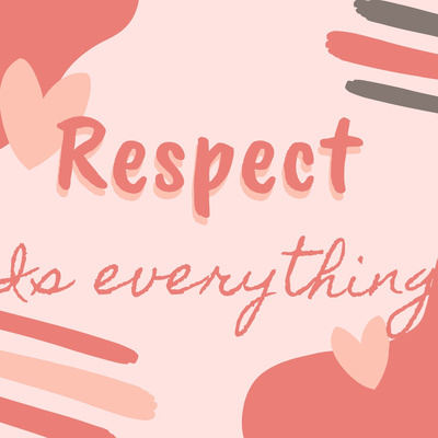 Respect is everything